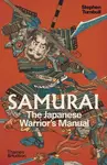 Samurai: The Japanese Warrior's Manual - Stephen Turnbull