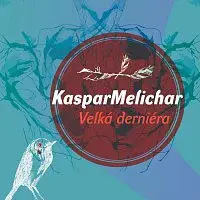 Kaspar Melichar – Velká derniéra