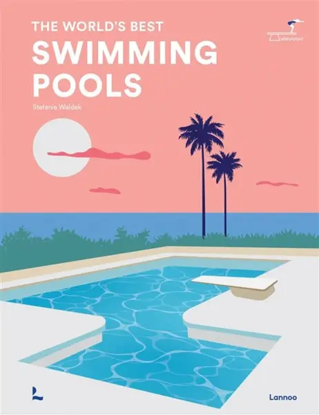 The World's Best Swimming Pools - Stefanie Waldek
