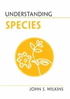 Understanding Species - John S.  Wilkins