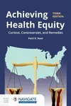 Achieving Health Equity: Context, Controversies, and Remedies - Patti R. Rose
