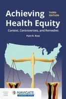 Achieving Health Equity: Context, Controversies, and Remedies - Patti R. Rose