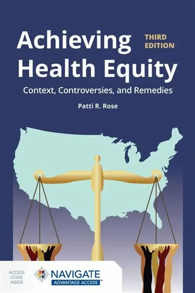 Achieving Health Equity: Context, Controversies, and Remedies - Patti R. Rose