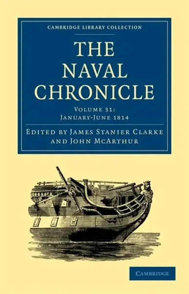 The Naval Chronicle: Volume 31, Januaryâ€“July 1814
