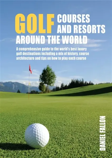 Golf Courses and Resorts around the World - Daniel Fallon