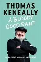 A Bloody Good Rant - Thomas Keneally