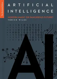 Artificial Intelligence: The Illustrated Edition - Yorick Wilks