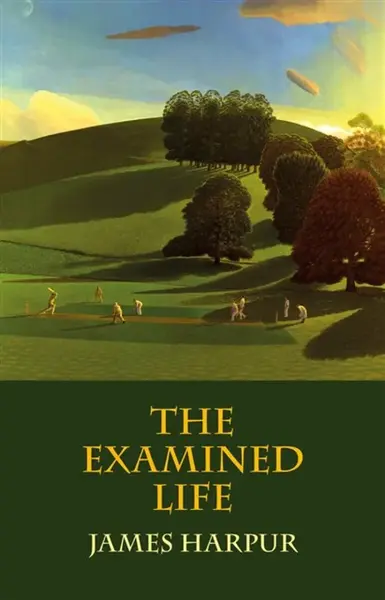 The Examined Life - James Harpur