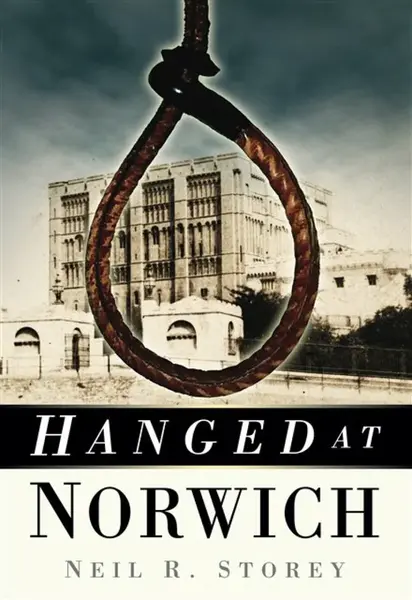 Hanged at Norwich - Neil Storey