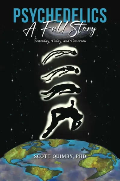 Psychedelics: A Full Story - Scott Quimby