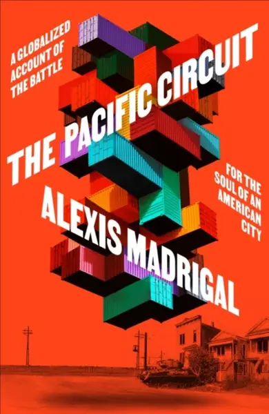 The Pacific Circuit - Alexis Madrigal