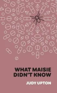 What Maisie Didnâ€™t Know - Judy Upton