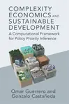 Complexity Economics and Sustainable Development - Gonzalo  Castaneda, Omar A.  Guerrero
