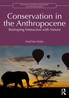 Conservation in the Anthropocene - Fred Van Dyke