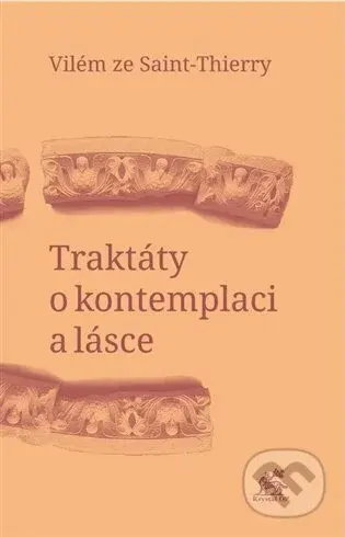 Traktáty o kontemplaci a lásce - Vilém ze Saint-Thierry - kniha z kategorie Teologie