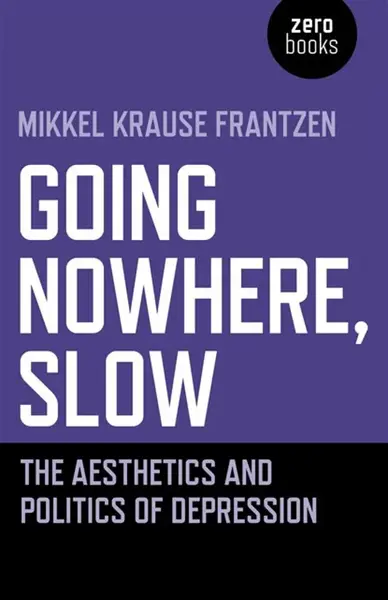 Going Nowhere, Slow - Mikkel Krause Frantzen