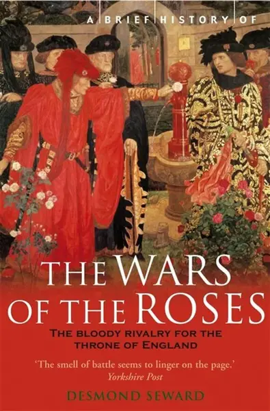 A Brief History of the Wars of the Roses - Mr Desmond Seward