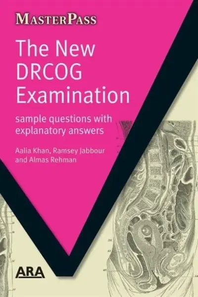 The New DRCOG Examination - Aalia Khan, Ramsey Jabbour, Almas Rehman