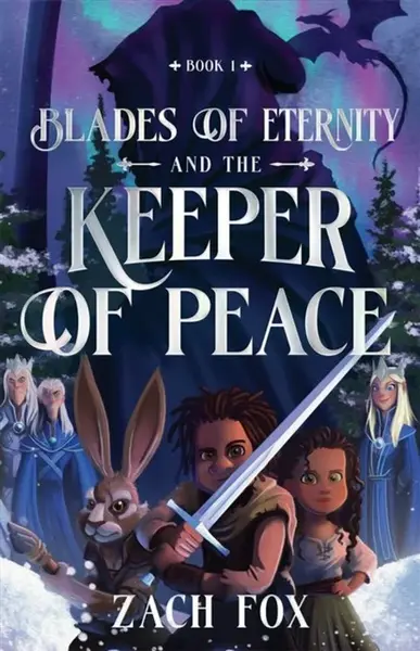 Blades of Eternity and the Keeper of Peace - Zach Fox