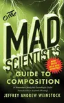 The Mad Scientistâ€™s Guide to Composition - MLA 2021 Update - Jeffrey Andrew Weinstock
