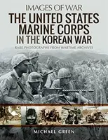 The United States Marine Corps in the Korean War - Michael Green