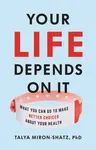 Your Life Depends on It - Talya Miron-Shatz