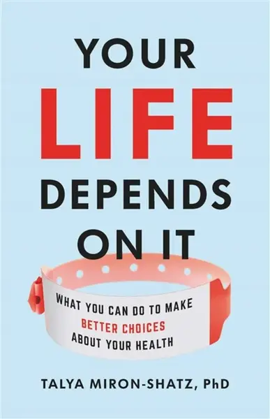 Your Life Depends on It - Talya Miron-Shatz