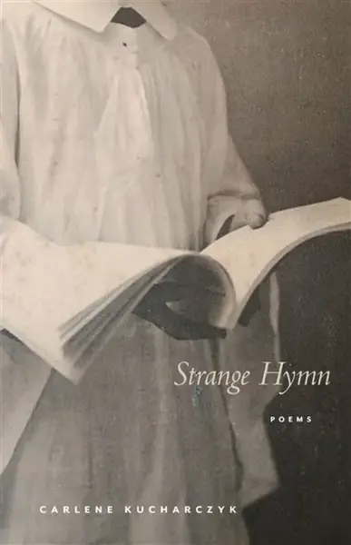 Strange Hymn - Carlene Kucharczyk