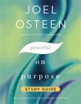 Peaceful on Purpose Study Guide - Joel Osteen