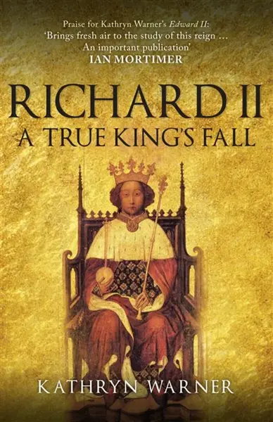 Richard II - Kathryn Warner