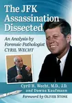 The JFK Assassination Dissected - Cyril H. Wecht, Dawna Kaufmann