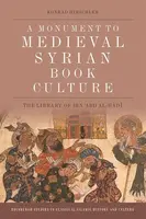 A Monument to Medieval Syrian Book Culture - Konrad  Hirschler