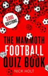The Mammoth Football Quiz Book - Holt Nick