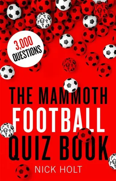 The Mammoth Football Quiz Book - Holt Nick