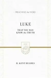 Luke - R. Kent Hughes