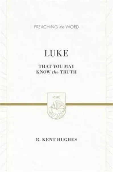Luke - R. Kent Hughes