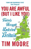 You Are Awful (But I Like You) - Tim Moore