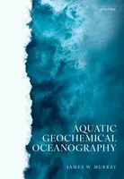 Aquatic Geochemical Oceanography - James W.  Murray