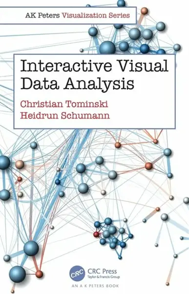 Interactive Visual Data Analysis - Christian  Tominski, Heidrun  Schumann