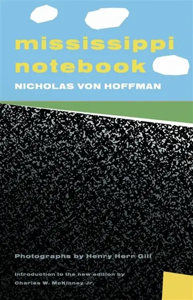 Mississippi Notebook - Nicholas von Hoffman