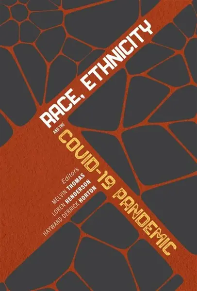 Race, Ethnicity, and the COVIDâ€“19 Pandemic - Hayward Derrick Horton, Melvin Thomas, Loren Henderson