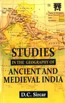 Studies in the Geography of Ancient And Medieval India - D.C. Sircar