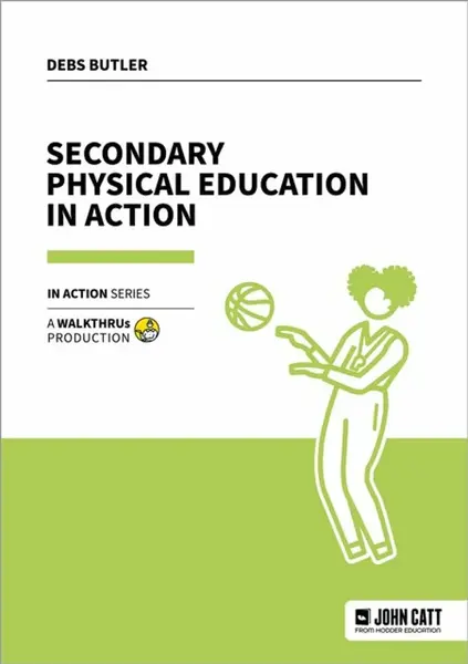 Secondary Physical Education in Action - Debs Butler