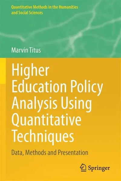 Higher Education Policy Analysis Using Quantitative Techniques - Marvin Titus