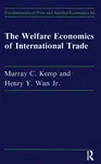 Welfare Economics Of Internati - Henry Y. Wan, Murray C. Kemp