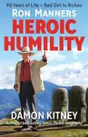 Ron Manners Heroic Humility - Damon Kitney