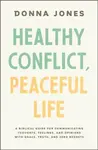 Healthy Conflict, Peaceful Life - Donna Jones