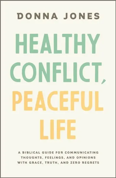 Healthy Conflict, Peaceful Life - Donna Jones