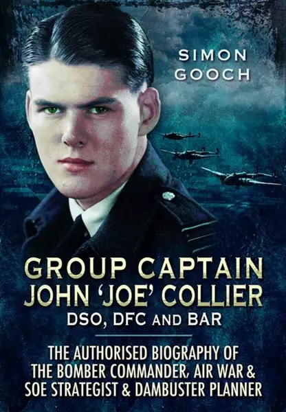 Group Captain John 'Joe' Collier DSO, DFC and Bar - Simon Gooch