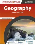 Curriculum for Wales: Geography for 11â€“14 years - David Gardner, Catherine Owen, John Lyon, Jo Coles, Stephanie Robinson